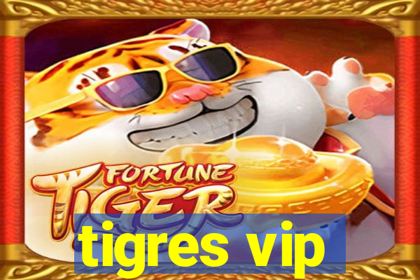 tigres vip